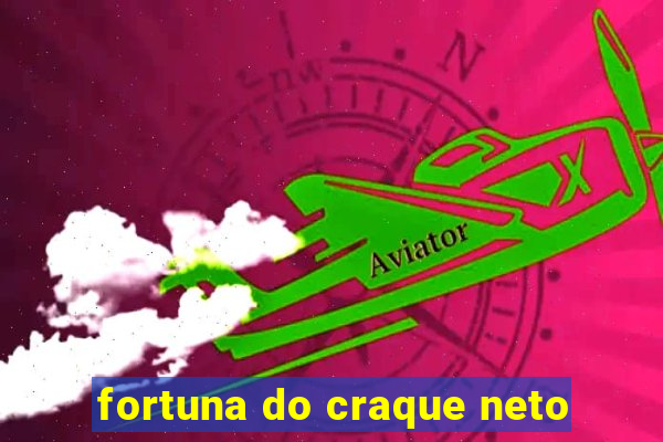 fortuna do craque neto